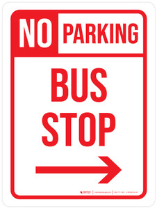 No Parking Bus Stop with Right Arrow Portrait - Wall Sign