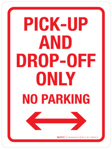 Pick-up and Drop-off Only No Parking with Arrows Portrait - Wall Sign