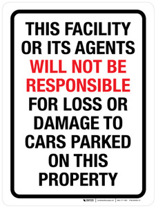 This Facility Or Its Agents Will Not Be Responsible For Loss Or Damage To Cars Parked On This Property Portrait - Wall Sign