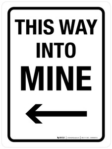 This Way into Mine with Arrow Left Portrait - Wall Sign