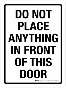 Do Not Place Anything In Front Of This Door Portrait - Wall Sign