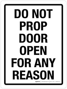Do Not Prop Door Open For Any Reason Portrait - Wall Sign
