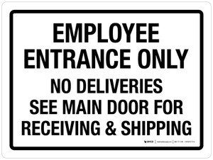 Employee Entrance Only - No Deliveries See Main Door For Receving & Shipping Landscape - Wall Sign