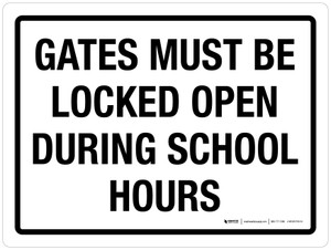 Gates Must Be Locked Open During School Hours Landscape - Wall Sign
