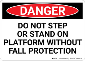 Danger: Do Not Step Or Stand On Platform Without Fall Protection - Wall Sign