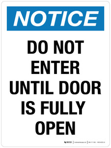 Notice: Do Not Enter Until Door Is Fully Open Portrait - Wall Sign