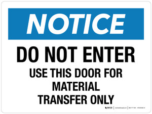 Notice: Do Not Enter Use This Door For Material Transfer Only Landscape - Wall Sign