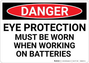 Danger: Eye Protection Required When Working On Batteries - Wall Sign