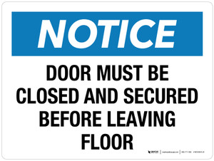 Notice: Door Must Be Closed And Secured Before Leaving Floor Landscape - Wall Sign