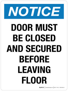 Notice: Door Must Be Closed And Secured Before Leaving Floor Portrait - Wall Sign