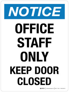 Notice: Office Staff Only Keep Door Closed Portrait - Wall Sign