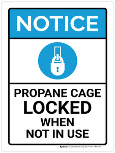Notice: Propane Cage Locked When Not In Use ANSI Portrait - Wall Sign