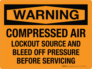 Warning: Compressed Air Lockout Source And Bleed Off Pressure Before Servicing Landscape - Wall Sign Warning: Compressed Air Lockout Source And Bleed Off Pressure Before Servicing Landscape - Wall Sign