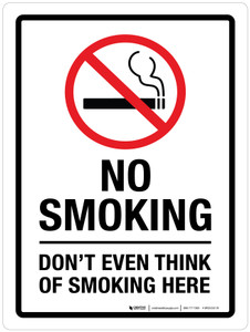 No Smoking Don't Even Think Of Smoking Here Portrait - Wall Sign
