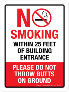 No Smoking Within 25 Feet Of Building Entrance Please - Do Not Throw Butts On Ground Portrait - Wall Sign