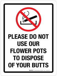 Please Do Not Use Our Flower Pots To Dispose Of Your Butts Portrait - Wall Sign