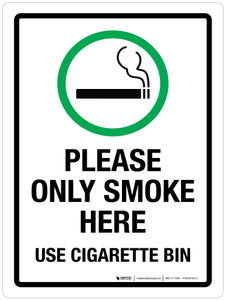Please Only Smoke Here - Use Cigarette Bin Portrait - Wall Sign