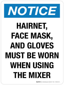 Notice: Hairnet Face Mask and Gloves Must be Worn When Using the Mixer Portrait - Wall Sign