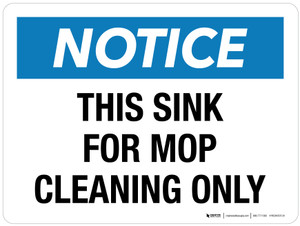 Notice: This Sink For Mop Cleaning Only Landscape - Wall Sign