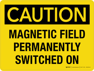 Caution: Magnetic Field Permanently Switched On Landscape - Wall Sign