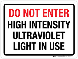 Do Not Enter - High Intensity Ultraviolet Light In Use Landscape - Wall Sign