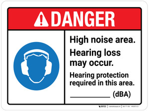 Danger: High Noise Area Hearing Loss May Occur - Hearing Protection Required In This Area ANSI Landscape - Wall Sign
