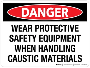 Danger: Wear Protective Safety Equipment When Handling Caustic Materials Landscape - Wall Sign