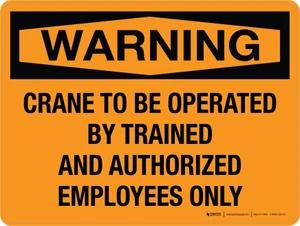 Warning: Crane To Be Operated By Trained And Authorized Employees Only Landscape - Wall Sign