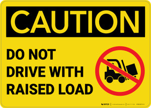 Caution: Do Not Drive with Raised Load - Wall Sign