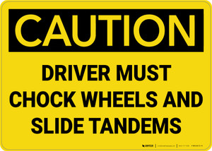Caution: Driver Must Chock Wheels And Slide Tandems - Wall Sign Caution: Driver Must Chock Wheels And Slide Tandems - Wall Sign