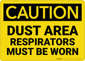 Caution: Dust Area Respirators Must be Worn - Wall Sign Caution: Dust Area Respirators Must be Worn - Wall Sign