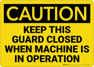 Caution: Keep Guard Closed Machine Operation - Wall Sign Caution: Keep Guard Closed Machine Operation - Wall Sign