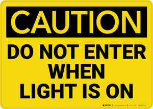 Caution: Do Not Enter When Light is on - Wall Sign
