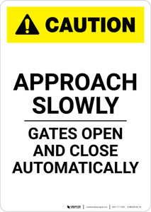Caution: Approach Slowly Gates Open And Close Automatically Portrait - Wall Sign