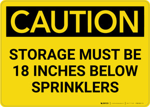 Caution: Storage Must Be 18 Inches Below Sprinklers - Wall Sign
