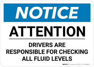 Notice: Drivers Are Responsible For Checking All Fluid Levels - Wall Sign
