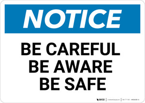 Notice: Be Careful Be Aware Be Safe - Wall Sign