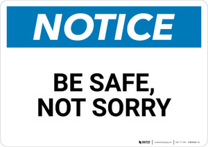 Notice: Be Safe Not Sorry - Wall Sign