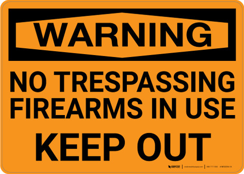 Warning: No Trespassing Firearms In Use Keep Out Landscape - Wall Sign