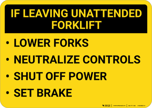 If Leaving Unattended Forklift: Lower Forks Neutralize Controls Shut Off Power Set Brake Landscape - Wall Sign