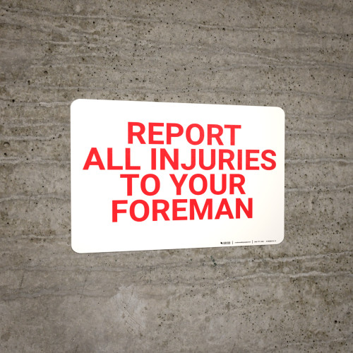 Report All Injuries Foreman Landscape - Wall Sign