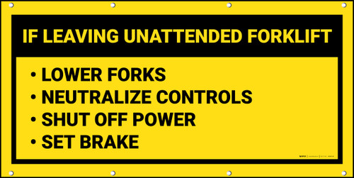 If Leaving Unattended Forklift Lower Forks Neutralize Controls Shut Off Power Set Brake with Frame Banner