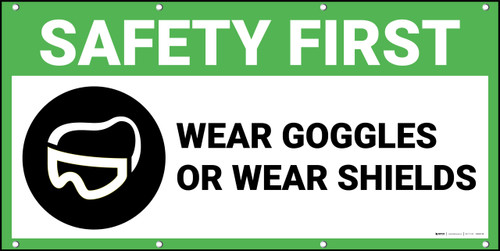 Safety First Wear Goggles or Wear Shields with Graphic Banner