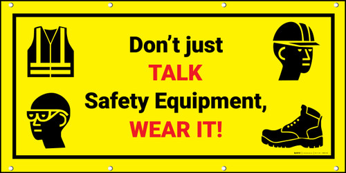 Don't Just Talk Safety Equipment Wear It Banner