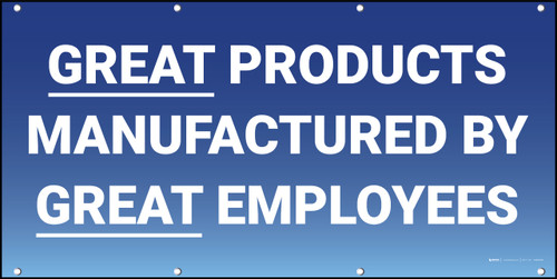 Great Products Manufactured By Great Employees Banner