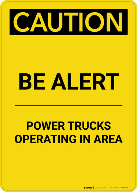 Caution: Be Alert Power Trucks Operating In Area - Portrait Wall Sign
