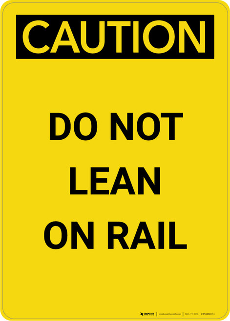 Caution: Do Not Lean On Rail - Portrait Wall Sign