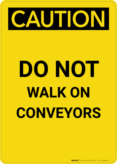 Caution: Do Not Walk On Conveyors - Portrait Wall Sign