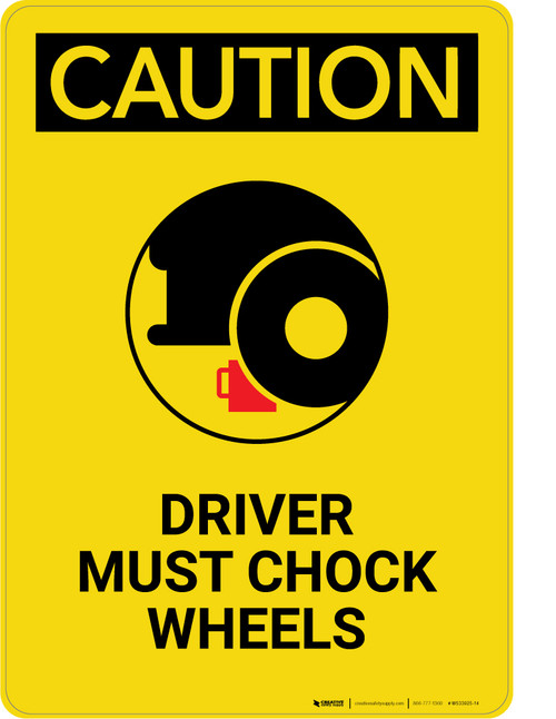 Caution: Driver Must Chock Wheels - Portrait Wall Sign