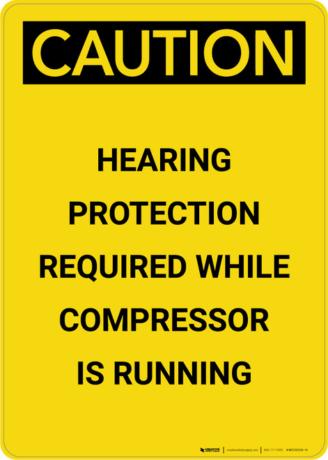 Caution: Hearing Protection Required When Compressor Is Running - Portrait Wall Sign